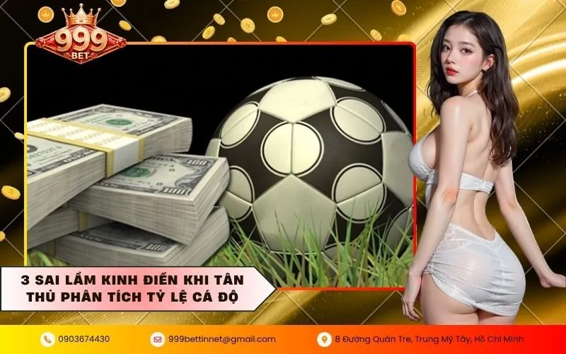 3 sai lầm kinh điển khi tân thủ phân tích tỷ lệ cá độ