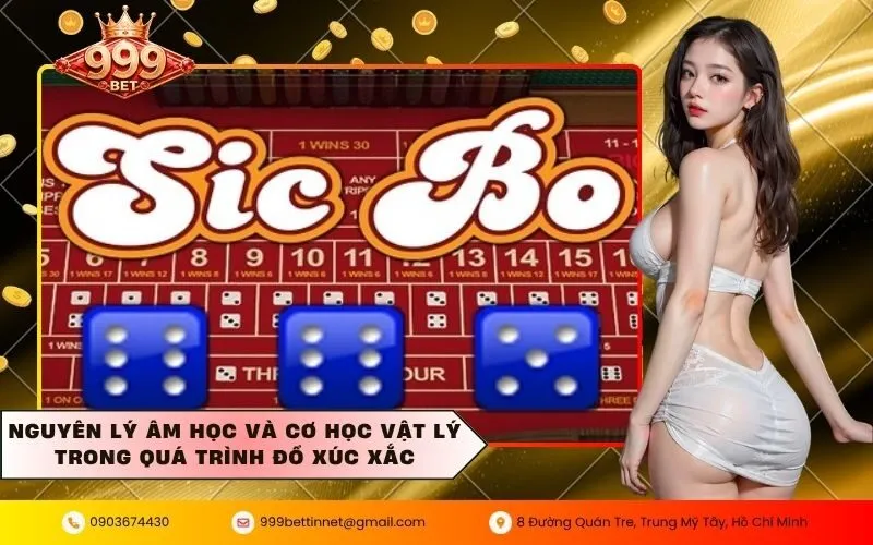 Nguyên lý âm học và cơ học vật lý trong quá trình đổ xúc xắc