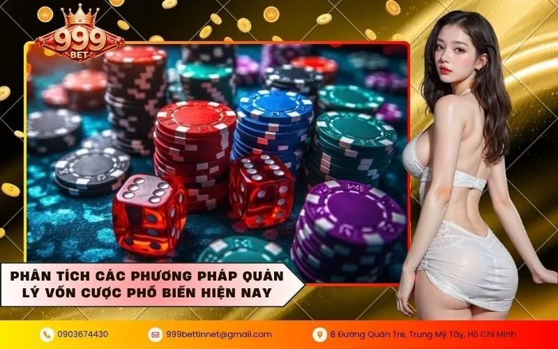 Phân tích các phương pháp quản lý vốn cược phổ biến hiện nay