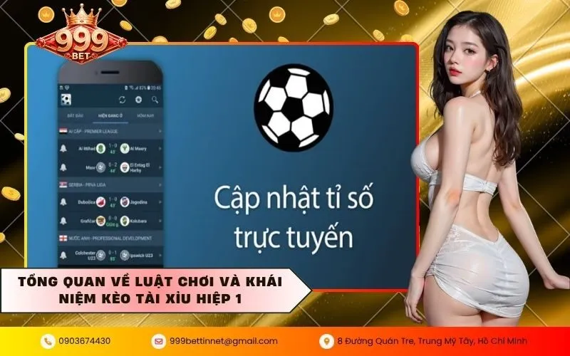 Tổng Quan Về Luật Chơi Và Khái Niệm Kèo Tài Xỉu Hiệp 1