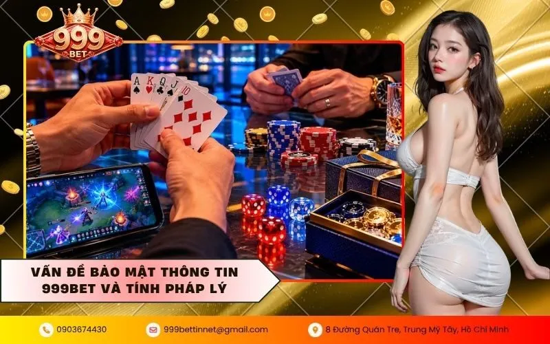 Vấn đề bảo mật thông tin 999BET và tính pháp lý